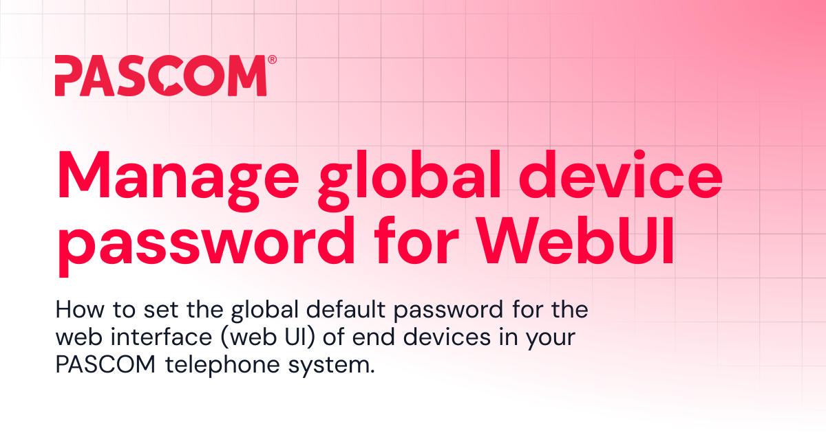 Manage global device password for WebUI | PASCOM